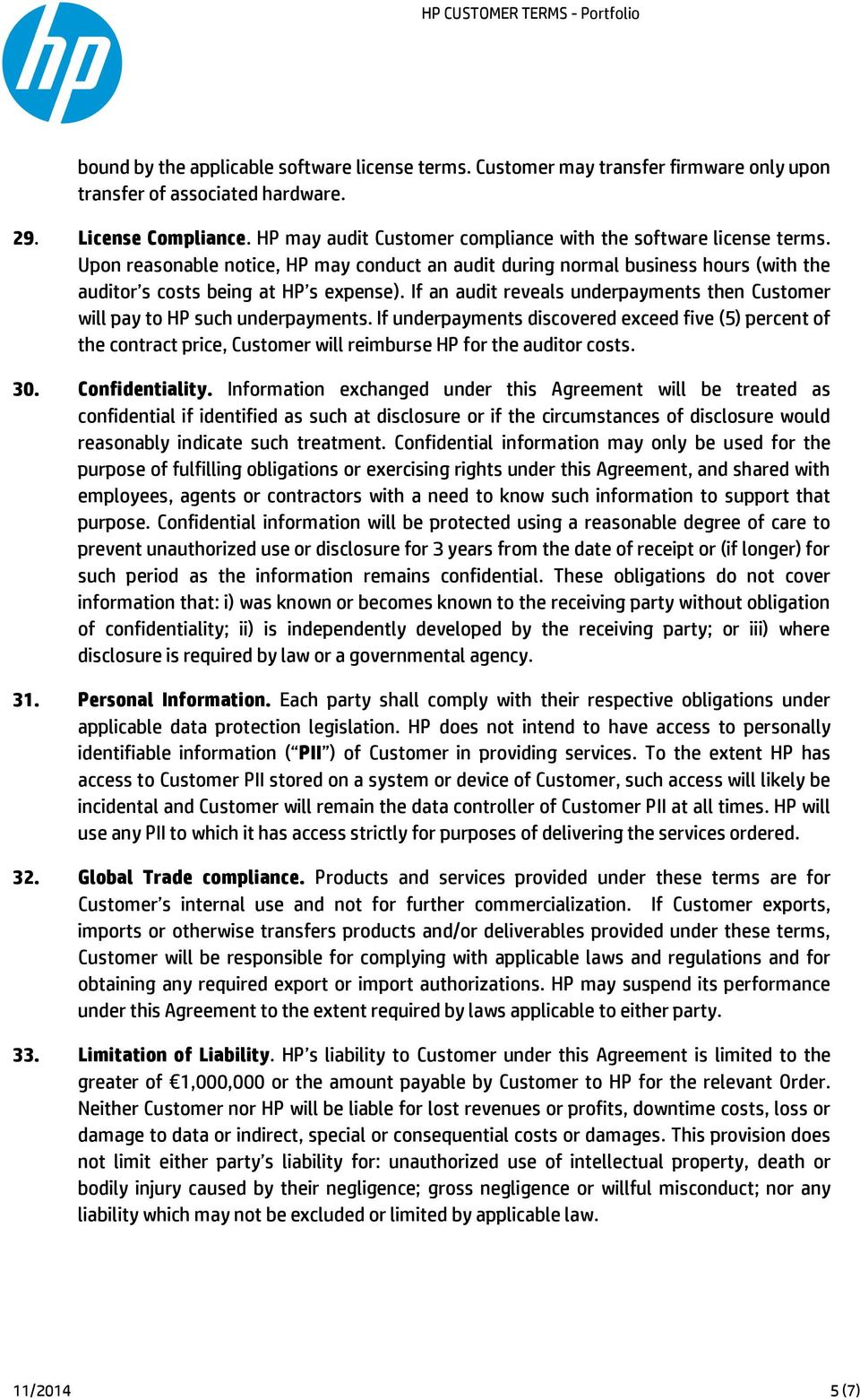 If an audit reveals underpayments then Customer will pay to HP such underpayments.