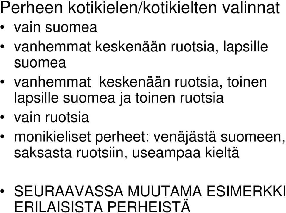 ja toinen ruotsia vain ruotsia monikieliset perheet: venäjästä suomeen,