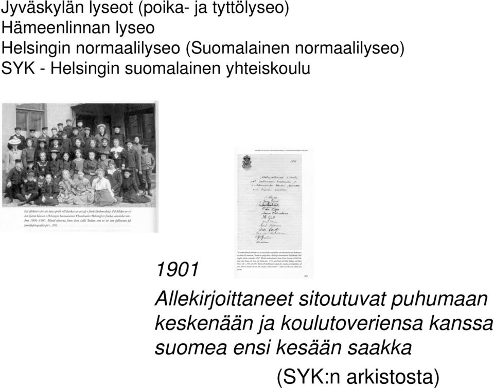 suomalainen yhteiskoulu 1901 Allekirjoittaneet sitoutuvat puhumaan