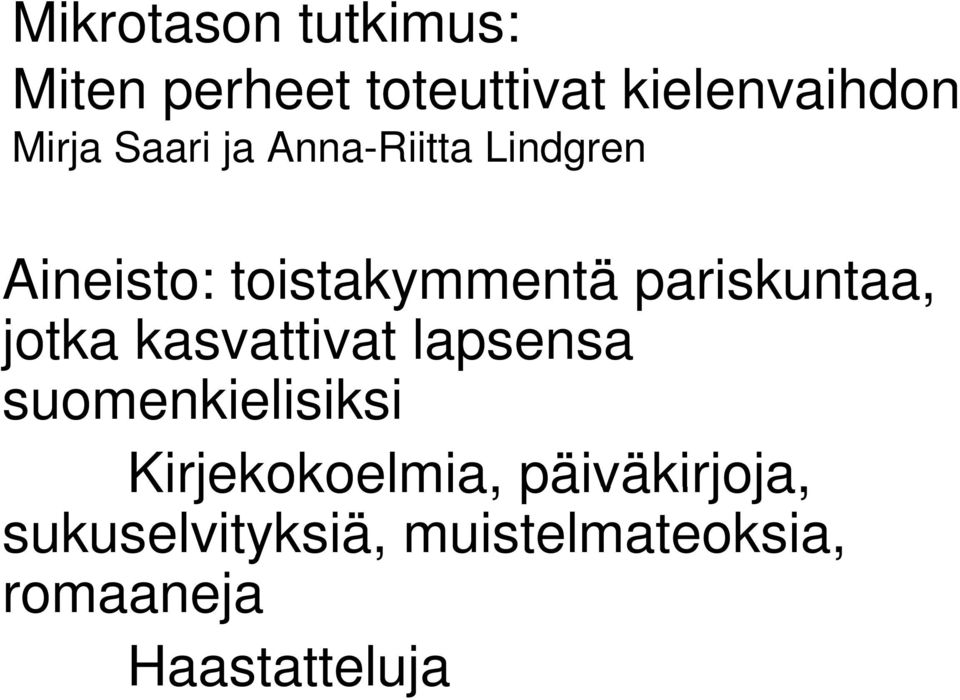 pariskuntaa, jotka kasvattivat lapsensa suomenkielisiksi