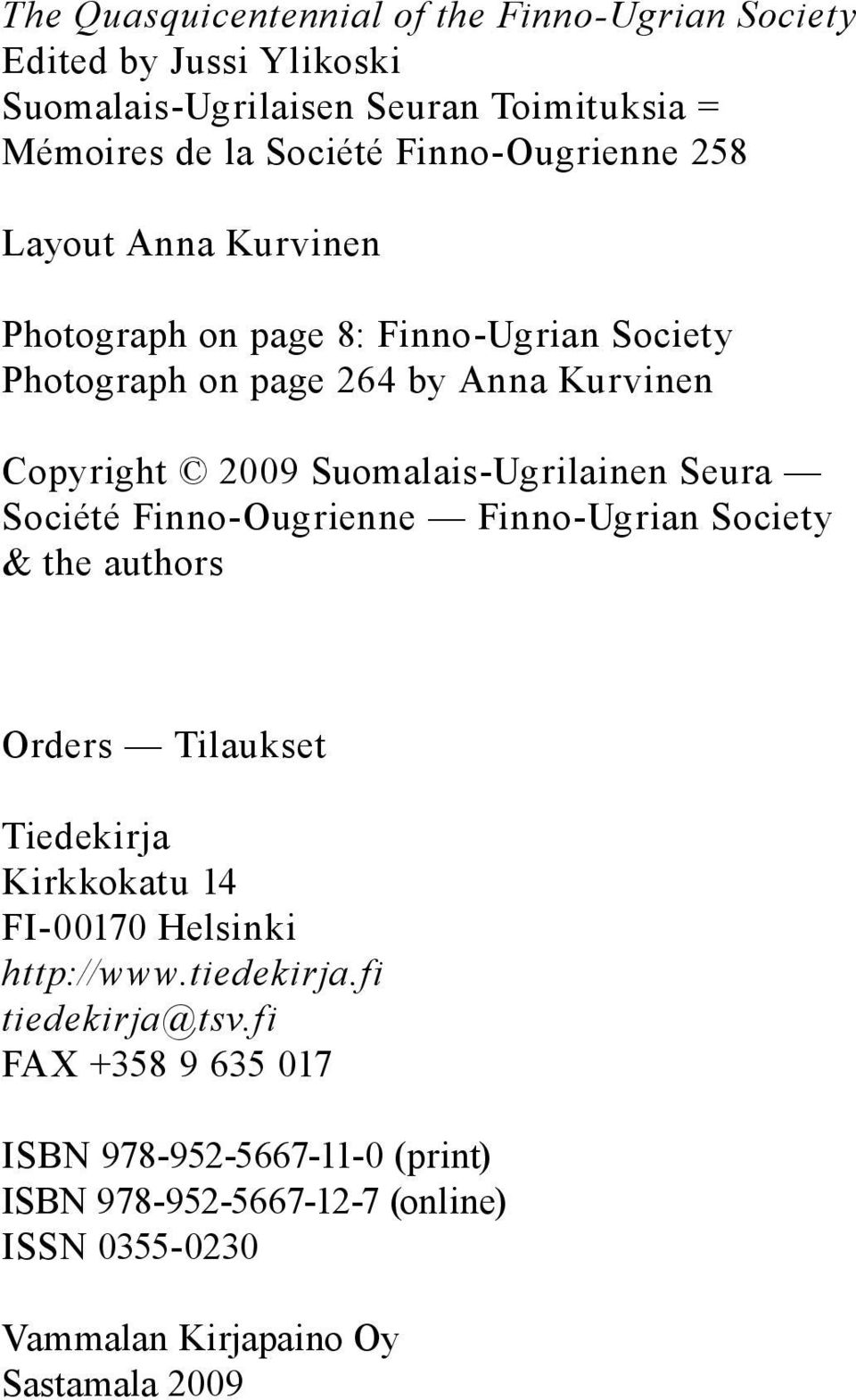 Suomalais-Ugrilainen Seura Société Finno-Ougrienne Finno-Ugrian Society & the authors Orders Tilaukset Tiedekirja Kirkkokatu 14 FI-00170 Helsinki