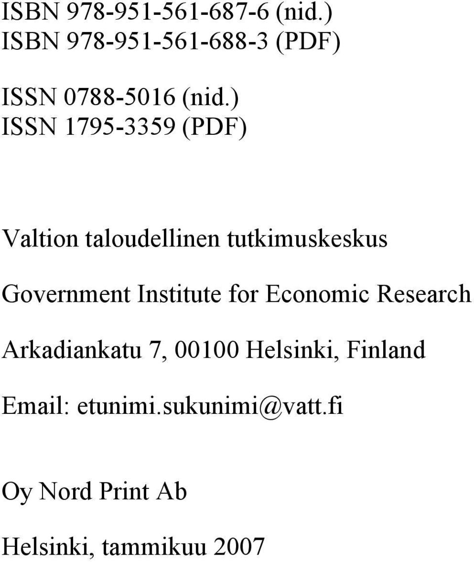 ) ISSN 1795-3359 (PDF) Valtion taloudellinen tutkimuskeskus Government