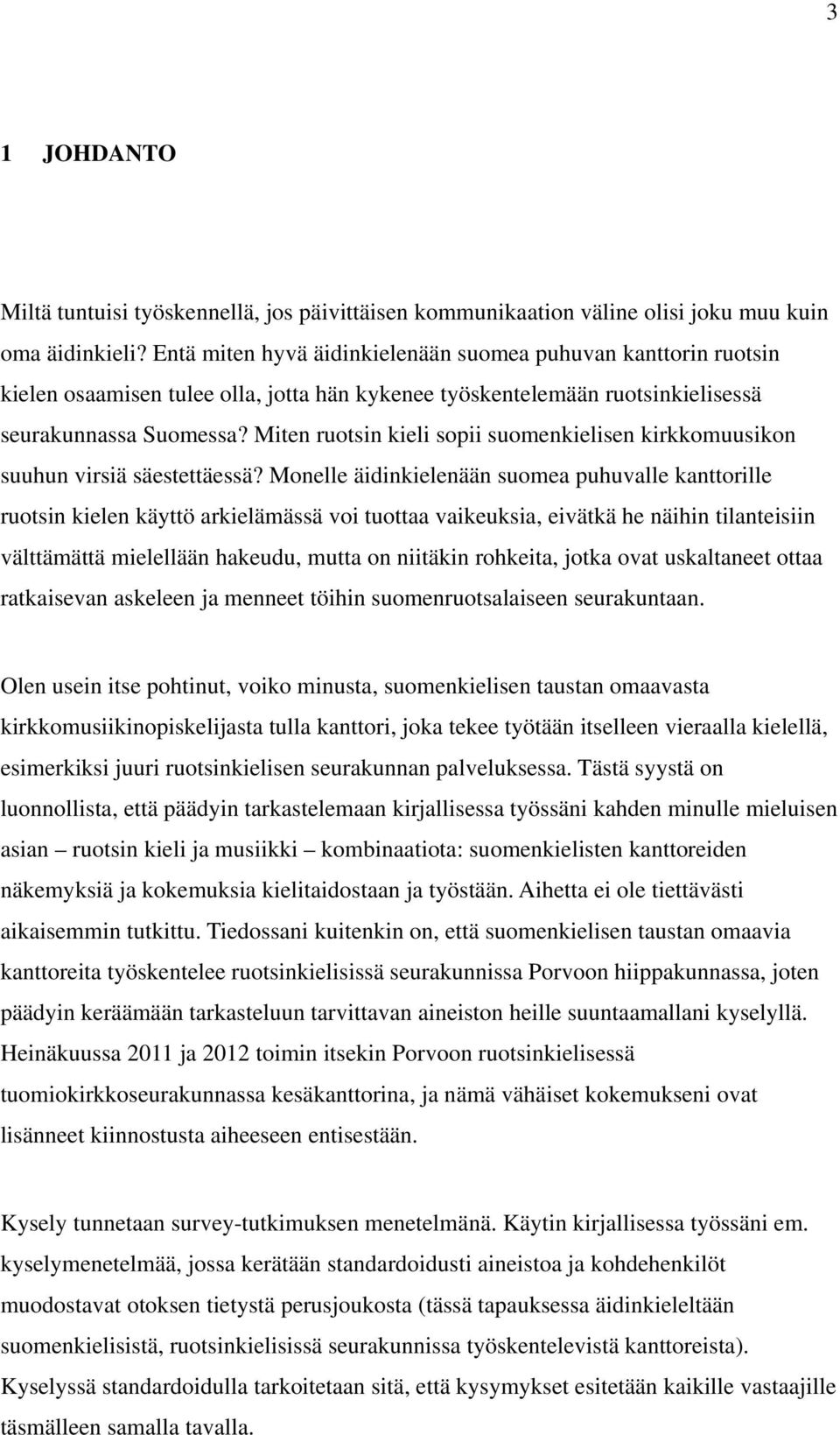 Miten ruotsin kieli sopii suomenkielisen kirkkomuusikon suuhun virsiä säestettäessä?