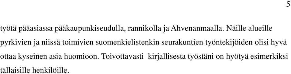 seurakuntien työntekijöiden olisi hyvä ottaa kyseinen asia huomioon.