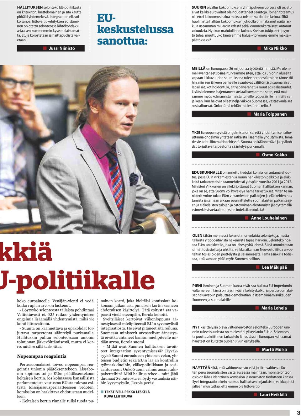 Jussi Niinistö EUkeskustelussa sanottua: SUURIN oivallus kokoomuksen ryhmäpuheenvuorossa oli se, etteivät kaikki eurovaltiot ole noudattaneet sääntöjä.