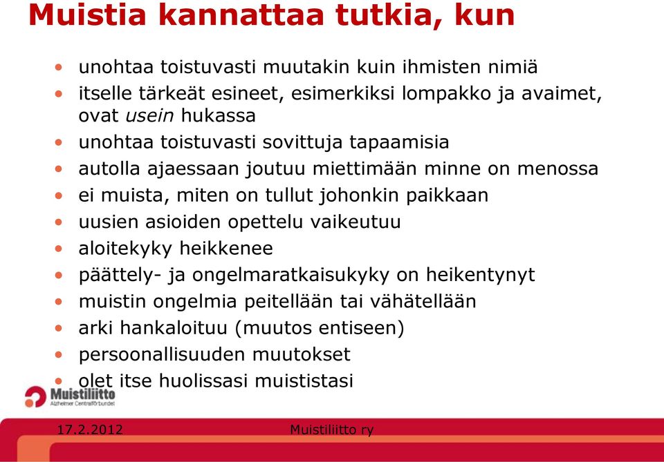 miten on tullut johonkin paikkaan uusien asioiden opettelu vaikeutuu aloitekyky heikkenee päättely- ja ongelmaratkaisukyky on