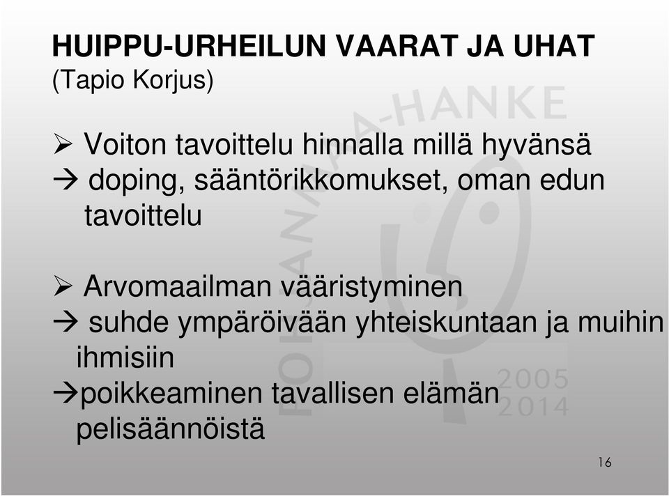 tavoittelu Arvomaailman vääristyminen suhde ympäröivään