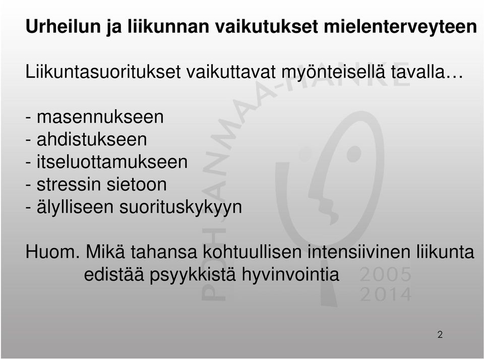 itseluottamukseen - stressin sietoon - älylliseen suorituskykyyn Huom.