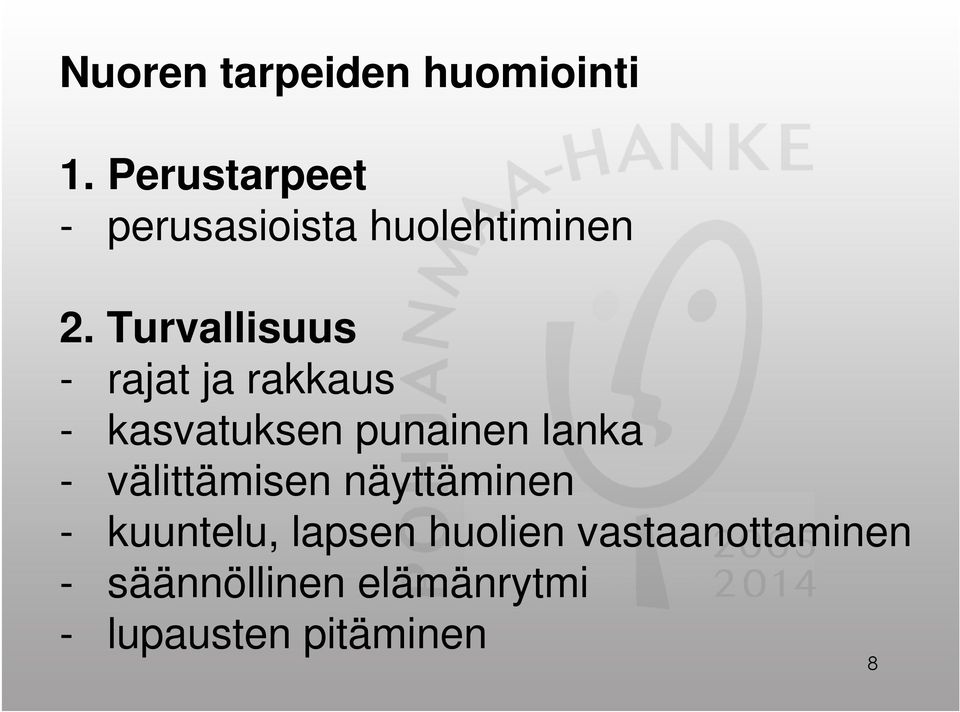 Turvallisuus - rajat ja rakkaus - kasvatuksen punainen lanka -