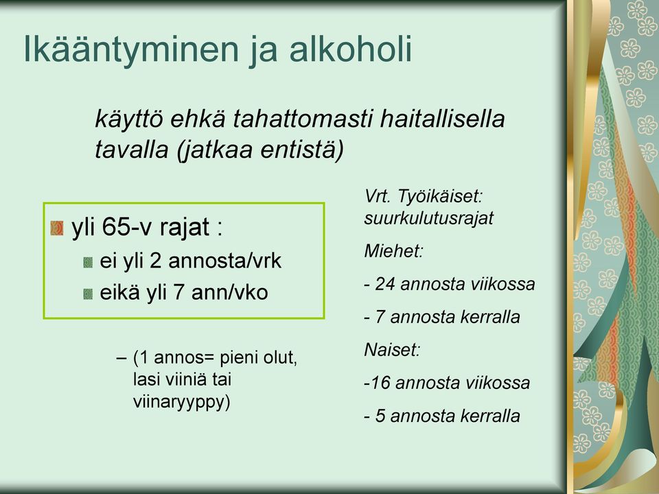 olut, lasi viiniä tai viinaryyppy) Vrt.