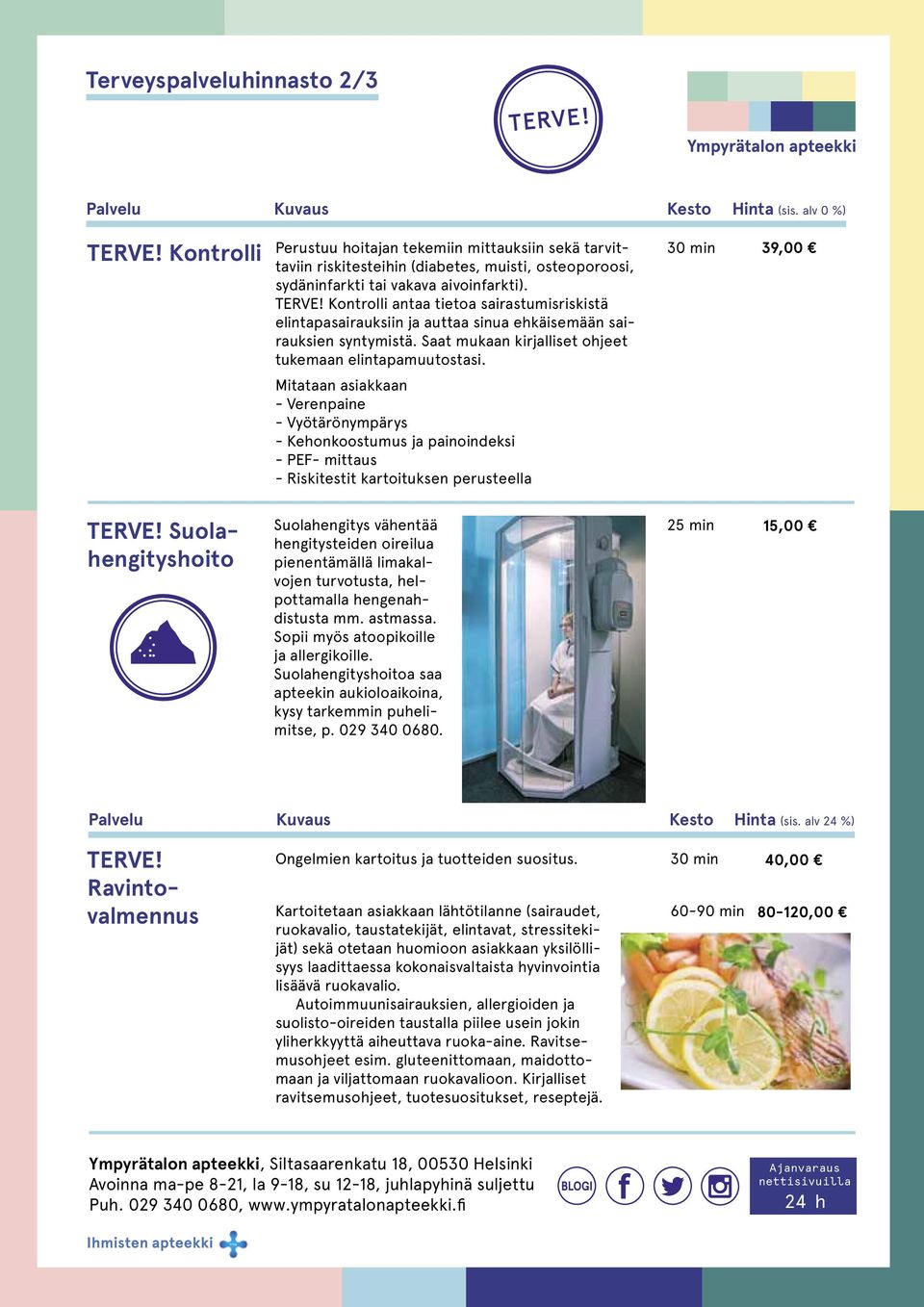 Kontrolli antaa tietoa sairastumisriskistä elintapasairauksiin ja auttaa sinua ehkäisemään sairauksien syntymistä. Saat mukaan kirjalliset ohjeet tukemaan elintapamuutostasi.