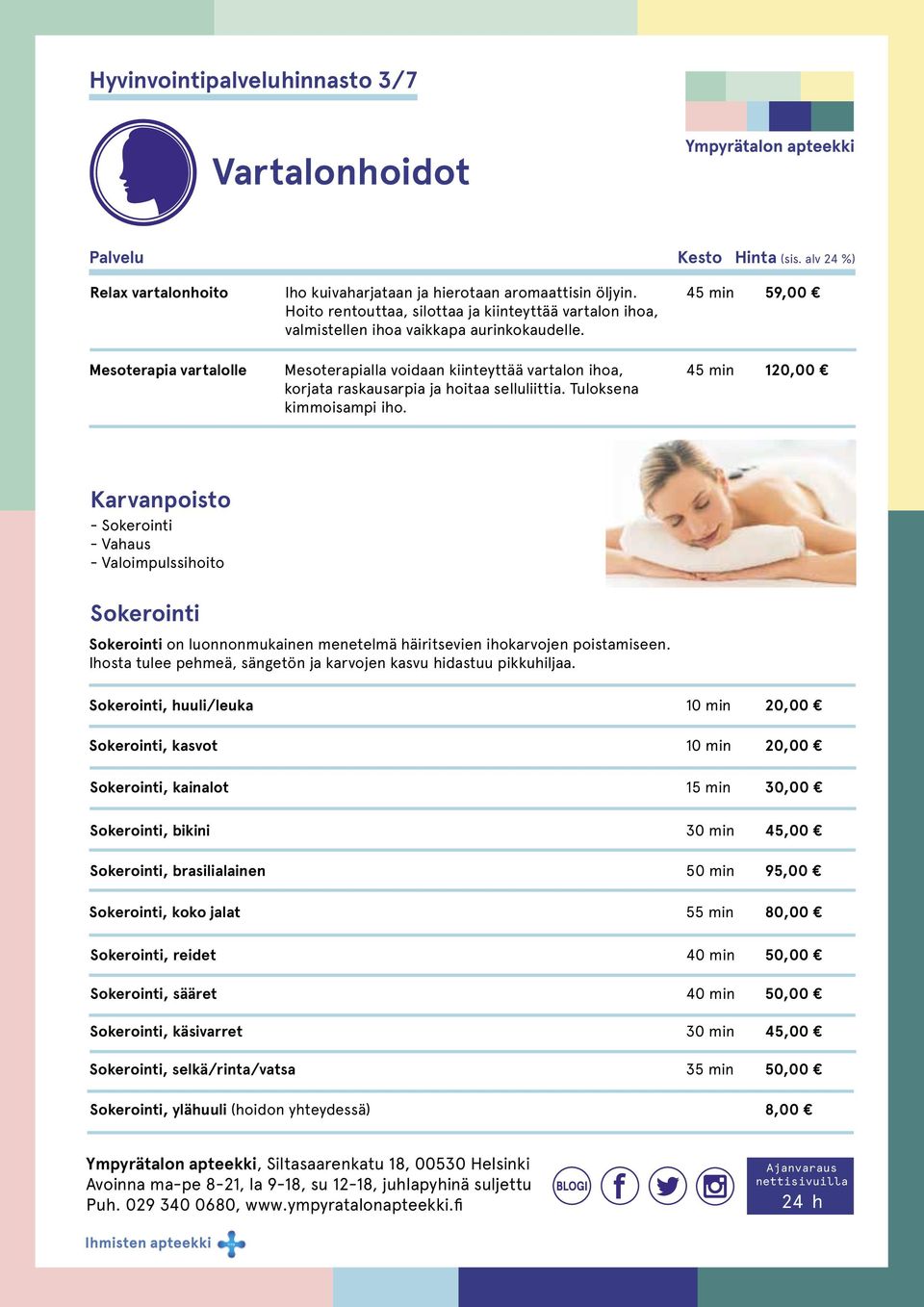 Tuloksena kimmoisampi iho. 45 min 59,00 45 min 120,00 Karvanpoisto - Sokerointi - Vahaus - Valoimpulssihoito Sokerointi Sokerointi on luonnonmukainen menetelmä häiritsevien ihokarvojen poistamiseen.