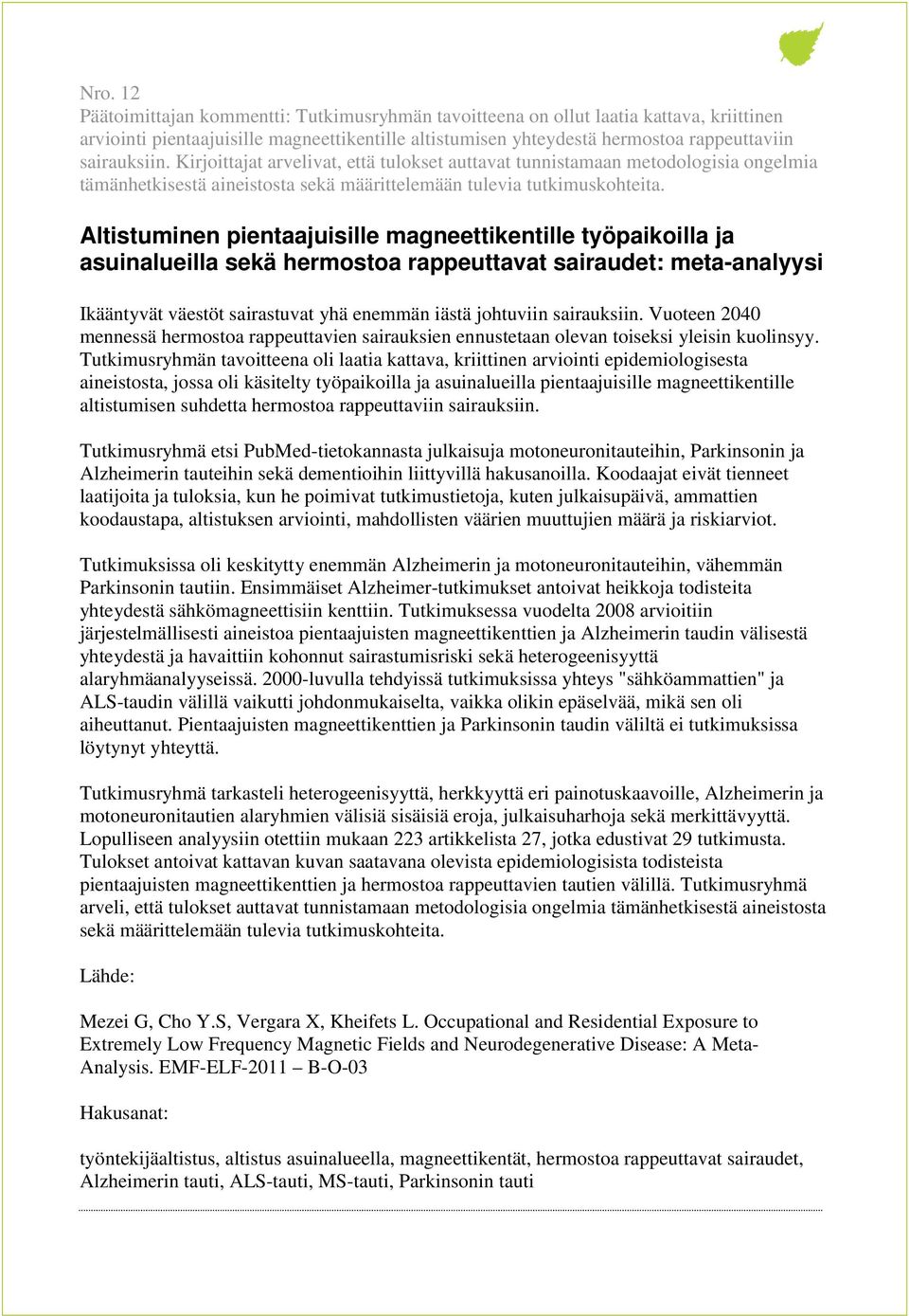 Altistuminen pientaajuisille magneettikentille työpaikoilla ja asuinalueilla sekä hermostoa rappeuttavat sairaudet: meta-analyysi Ikääntyvät väestöt sairastuvat yhä enemmän iästä johtuviin