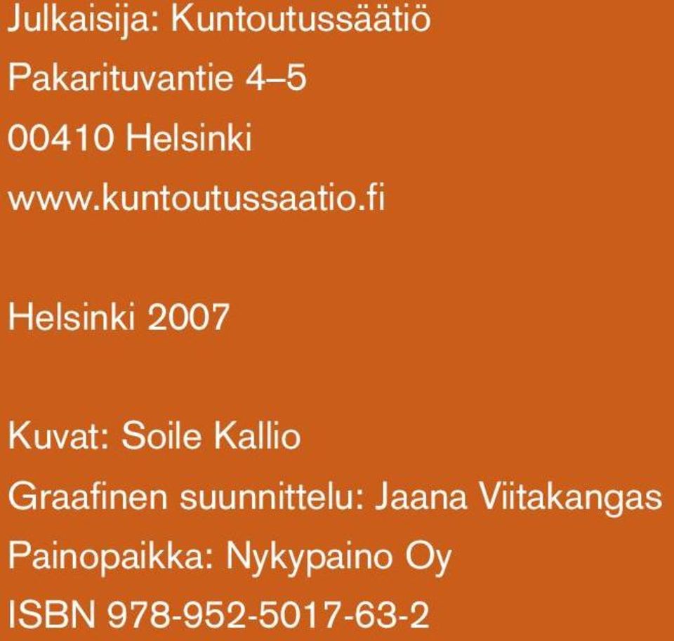 fi Helsinki 2007 Kuvat: Soile Kallio Graafinen