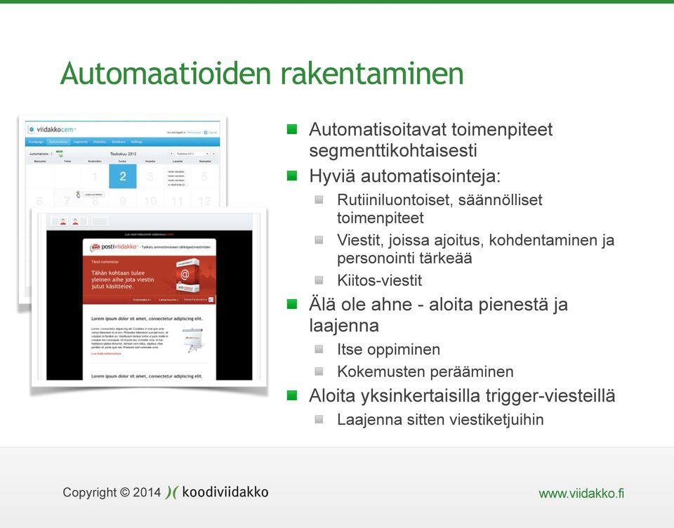 kohdentaminen ja personointi tärkeää Kiitos-viestit Älä ole ahne - aloita pienestä ja laajenna
