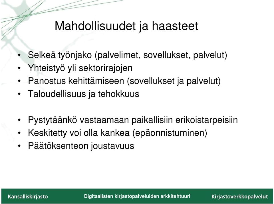 ja palvelut) Taloudellisuus ja tehokkuus Pystytäänkö vastaamaan paikallisiin