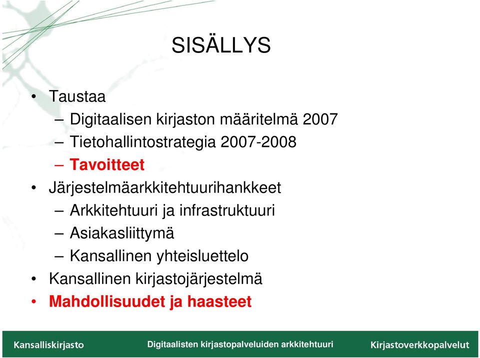 Järjestelmäarkkitehtuurihankkeet Arkkitehtuuri ja infrastruktuuri