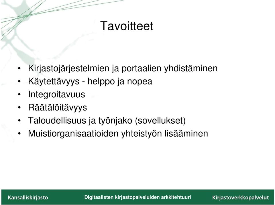 Integroitavuus Räätälöitävyys Taloudellisuus ja