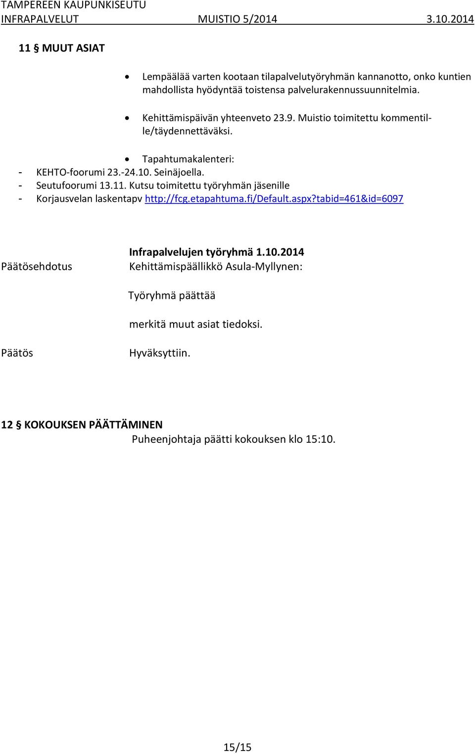 Tapahtumakalenteri: - KEHTO-foorumi 23.-24.10. Seinäjoella. - Seutufoorumi 13.11.