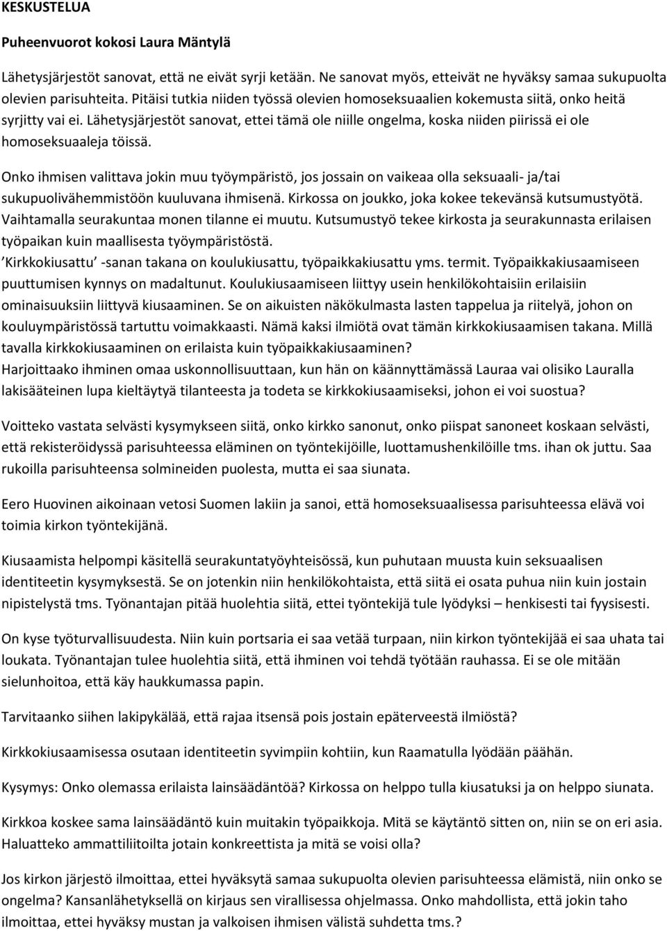 Lähetysjärjestöt sanovat, ettei tämä ole niille ongelma, koska niiden piirissä ei ole homoseksuaaleja töissä.