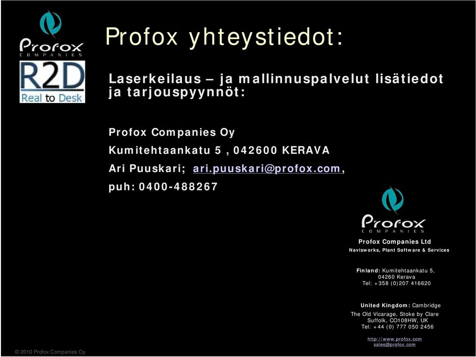 com, puh: 0400-488267 Profox Companies Ltd Navisworks, Plant Software & Services Finland: Kumitehtaankatu 5, 04260