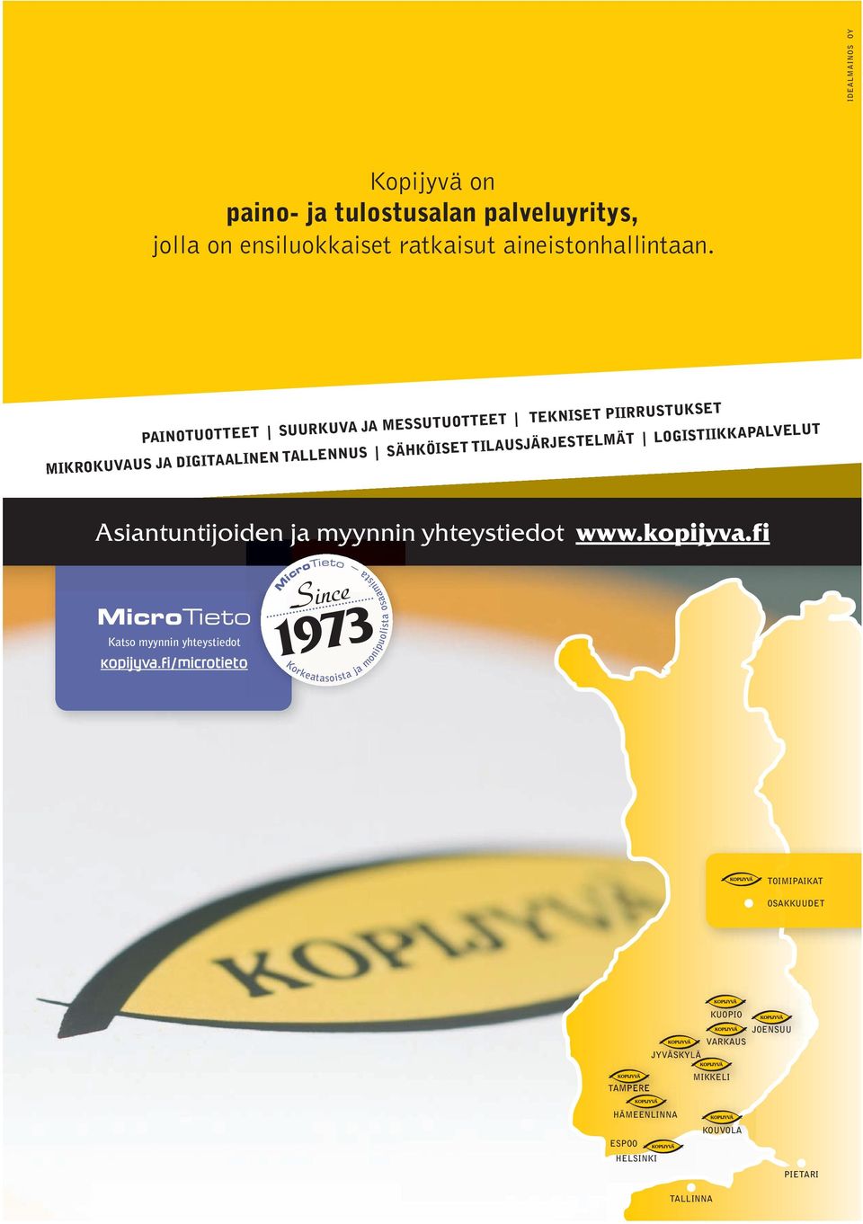 TILAUSJÄRJESTELMÄT LOGISTIIKKAPALVELUT Asiantuntijoiden ja myynnin yhteystiedot www.kopijyva.