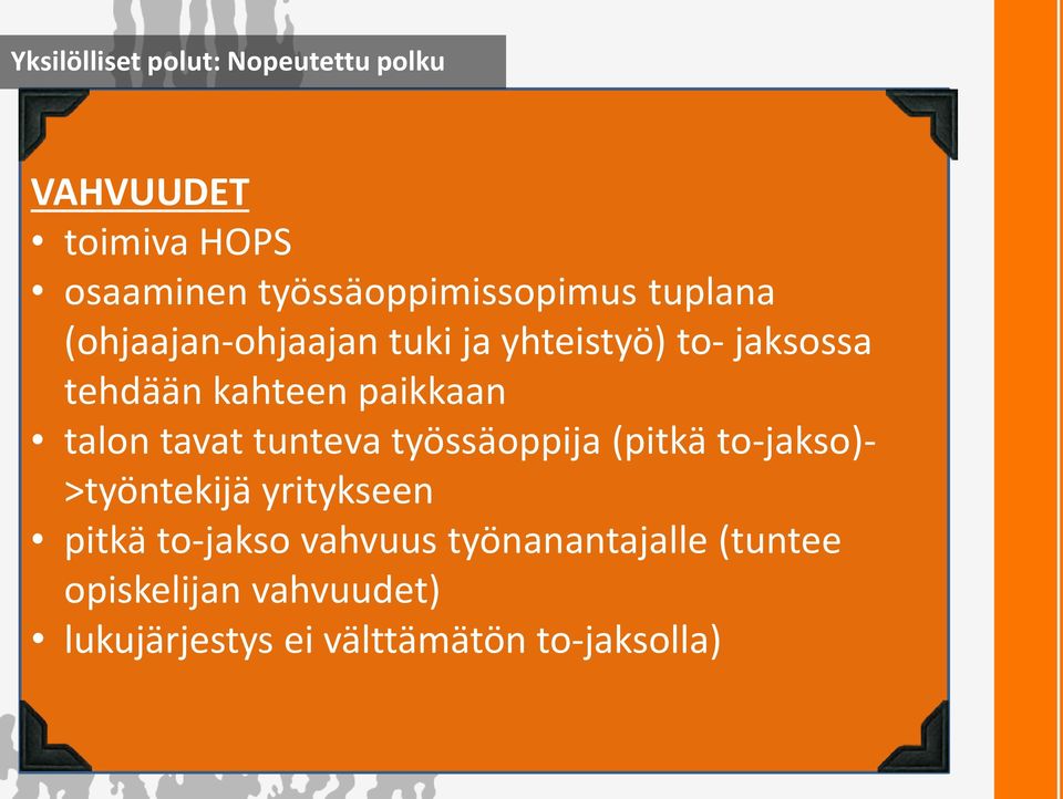 kahteen paikkaan talon tavat tunteva työssäoppija (pitkä to-jakso)- >työntekijä