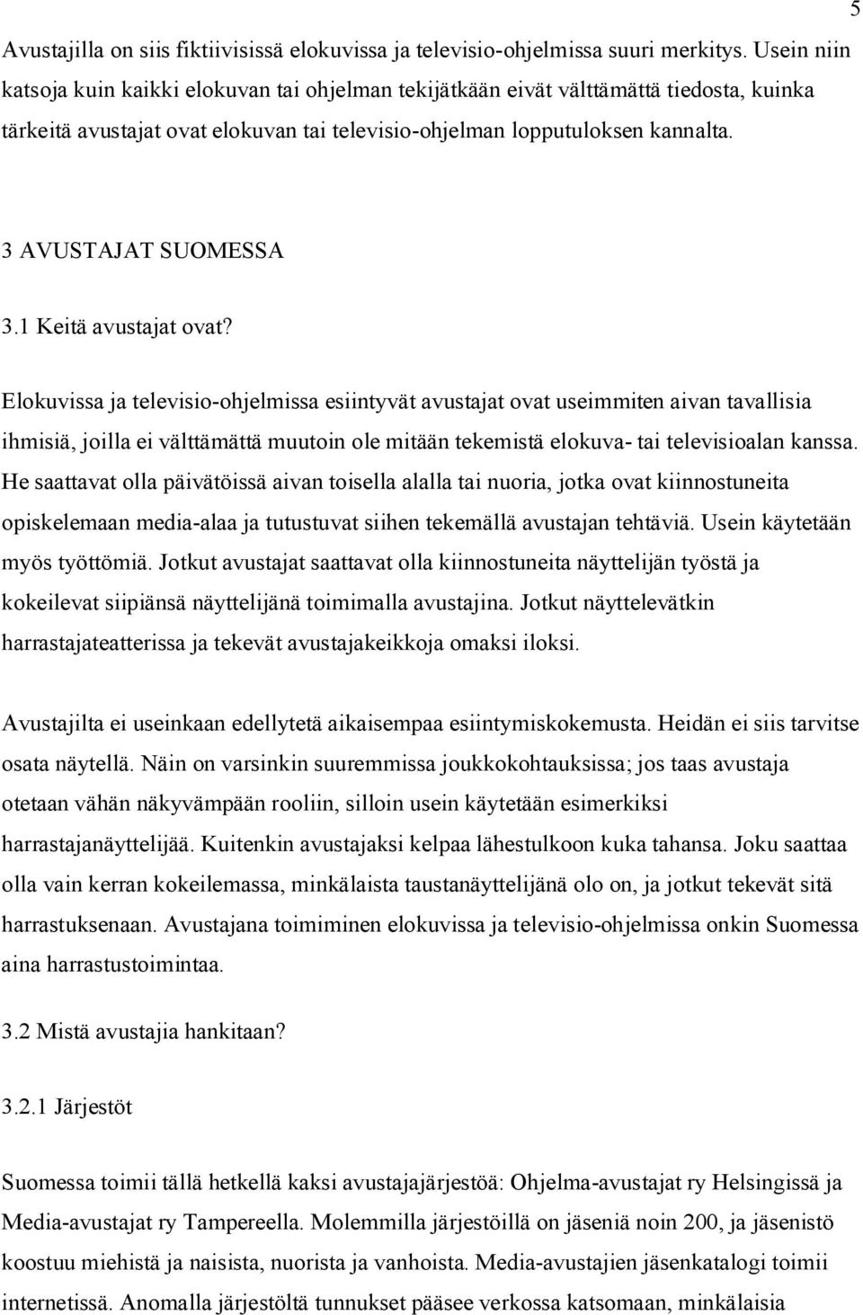 3 AVUSTAJAT SUOMESSA 3.1 Keitä avustajat ovat?