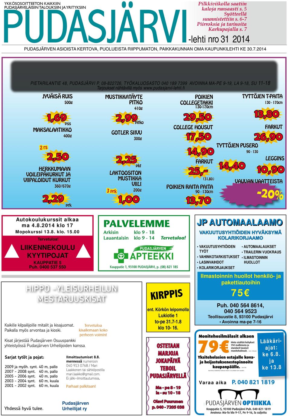 08-822726, TYÖKALUOSASTO 040 189 7399 AVOINNA MA-PE 9-19, LA 9-18, SU 11-18 Tarjoukset nähtävillä myös www.pudasjarvi-lehti.