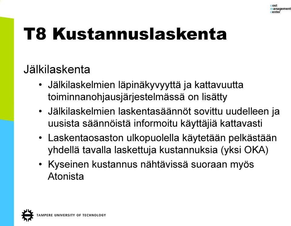 uusista säännöistä informoitu käyttäjiä kattavasti Laskentaosaston ulkopuolella käytetään