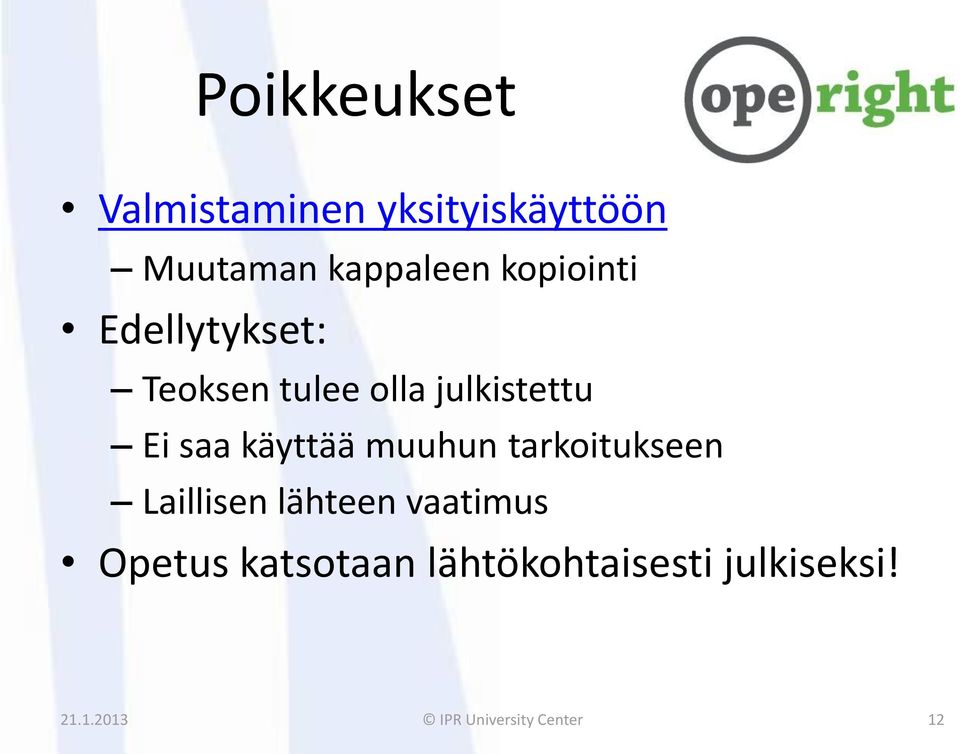 käyttää muuhun tarkoitukseen Laillisen lähteen vaatimus Opetus