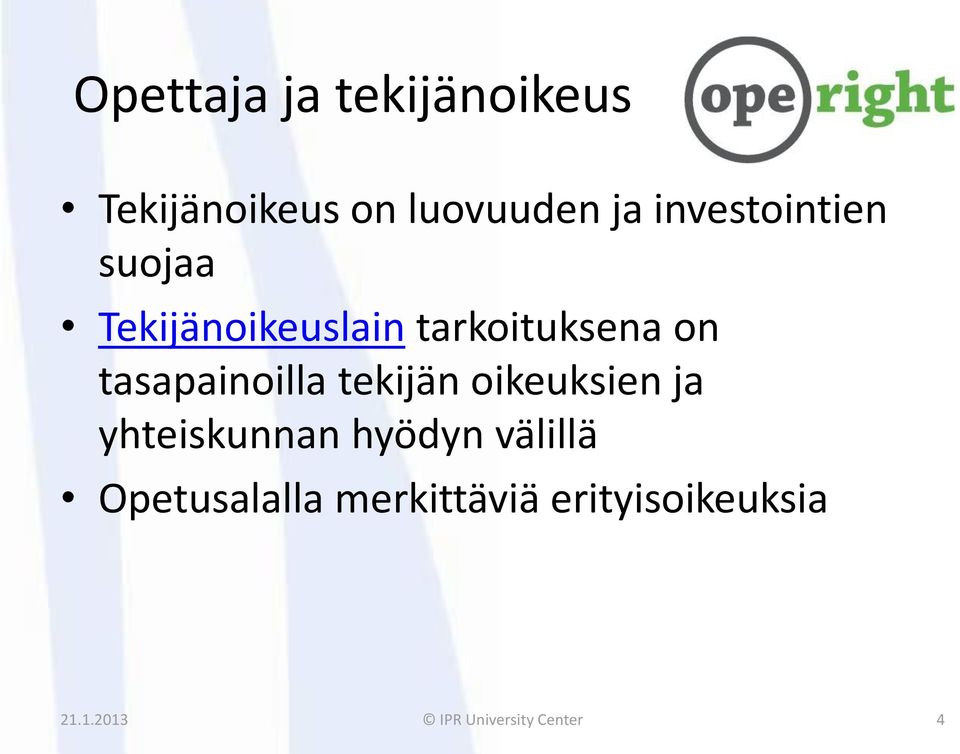 tasapainoilla tekijän oikeuksien ja yhteiskunnan hyödyn