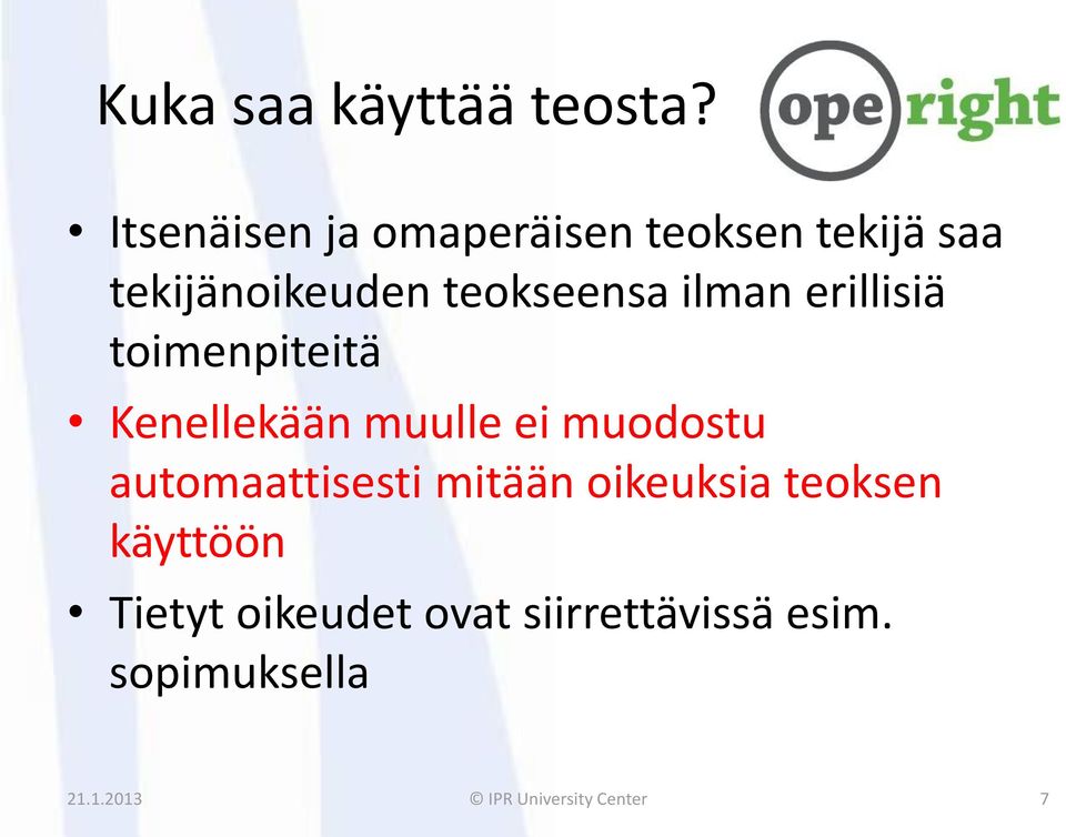 ilman erillisiä toimenpiteitä Kenellekään muulle ei muodostu