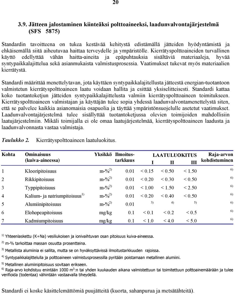 aiheutuvaa haittaa terveydelle ja ympäristölle.