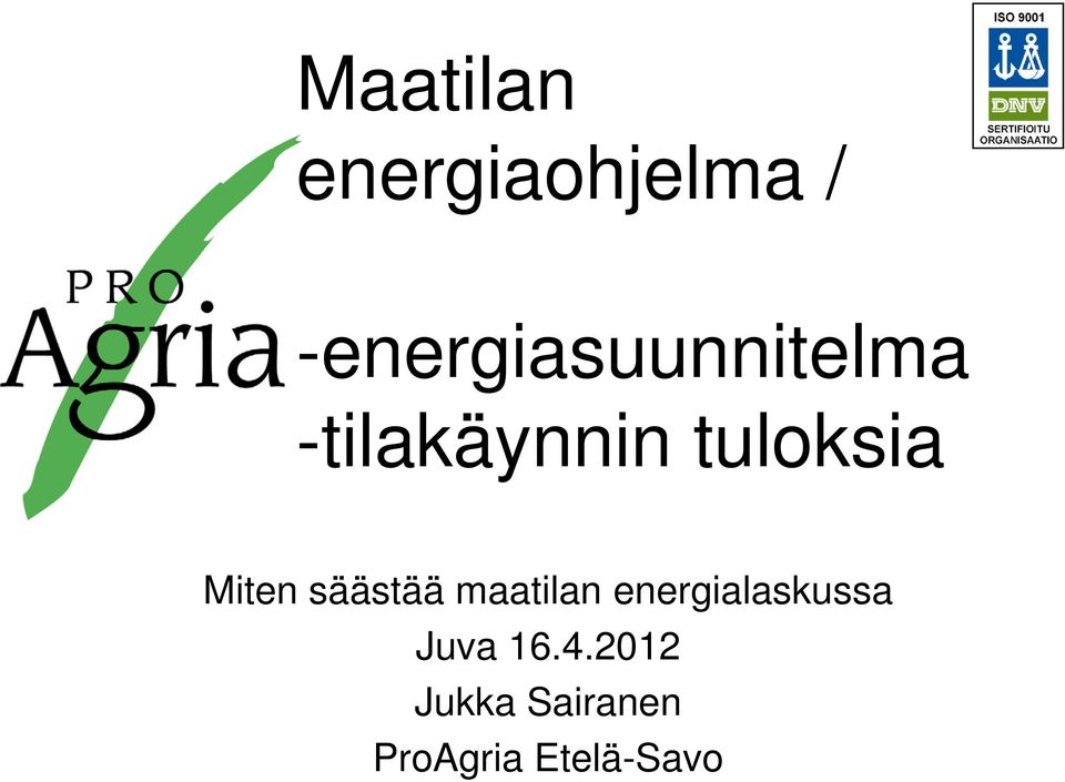 tuloksia Miten säästää maatilan