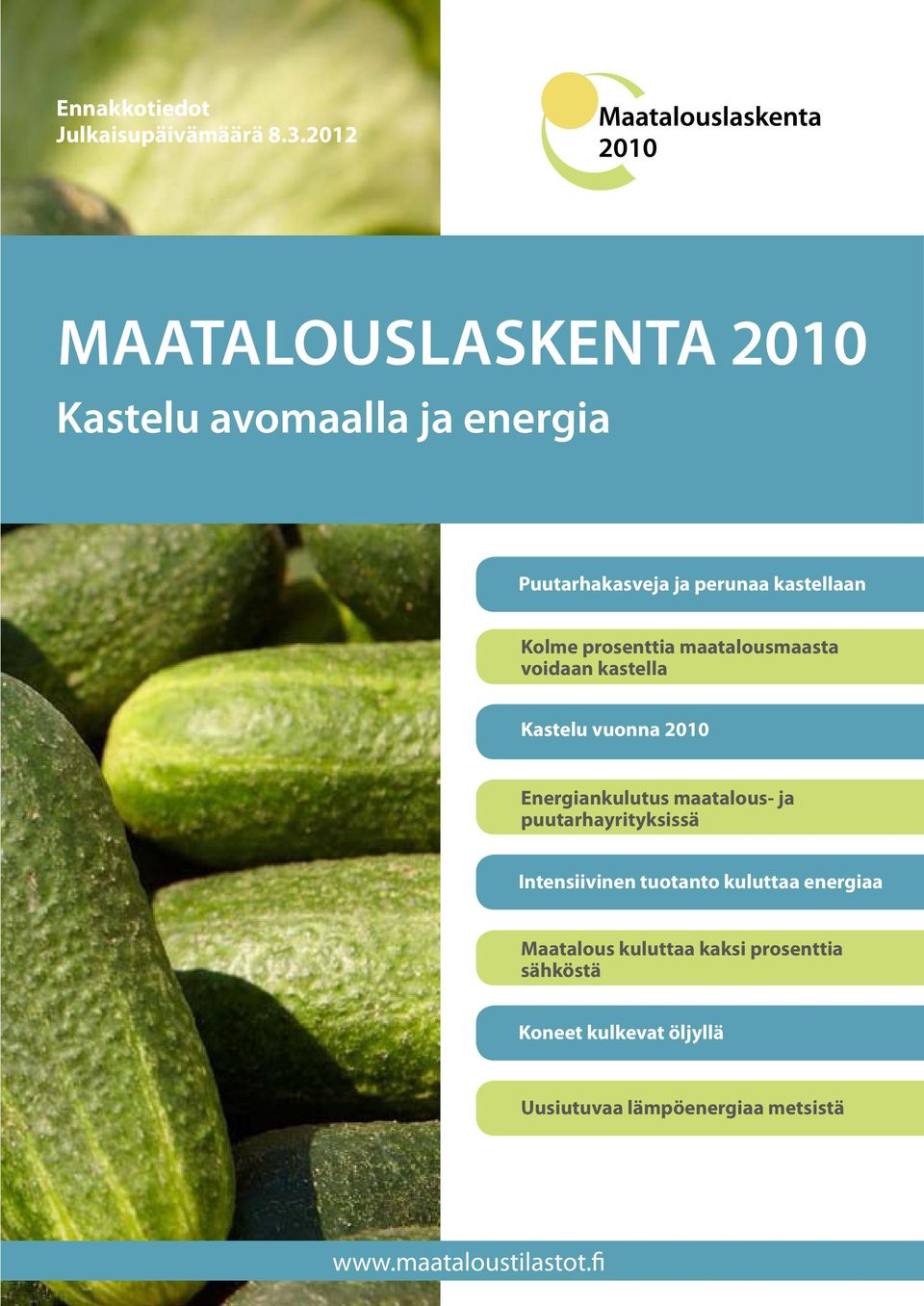 prosenttia maatalousmaasta voidaan kastella Kastelu vuonna 2010 Energiankulutus maatalous- ja