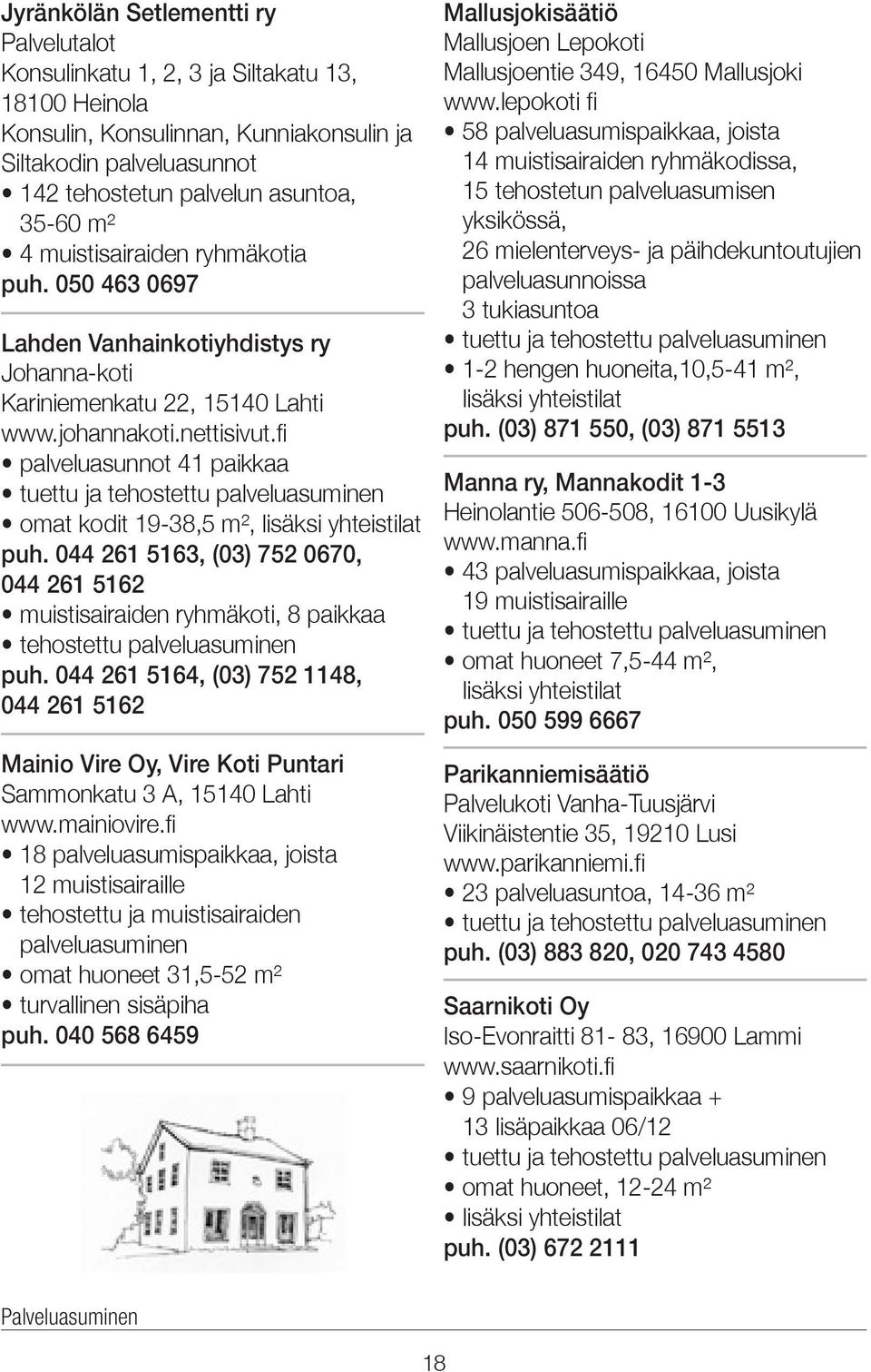 fi palveluasunnot 41 paikkaa tuettu ja tehostettu palveluasuminen omat kodit 19-38,5 m², lisäksi yhteistilat puh.