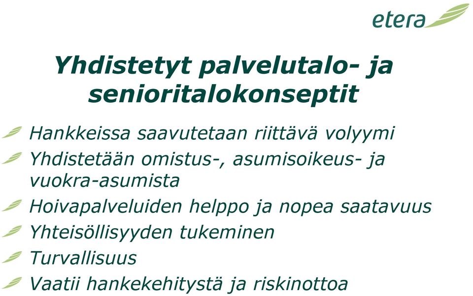 ja vuokra-asumista Hoivapalveluiden helppo ja nopea saatavuus