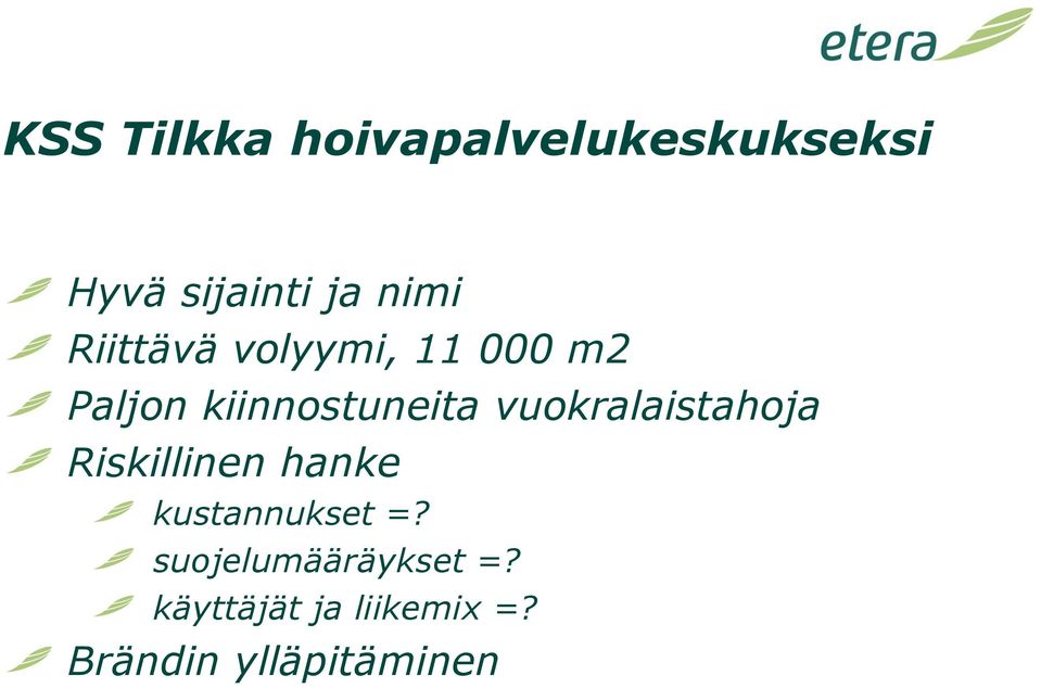 vuokralaistahoja Riskillinen hanke kustannukset =?