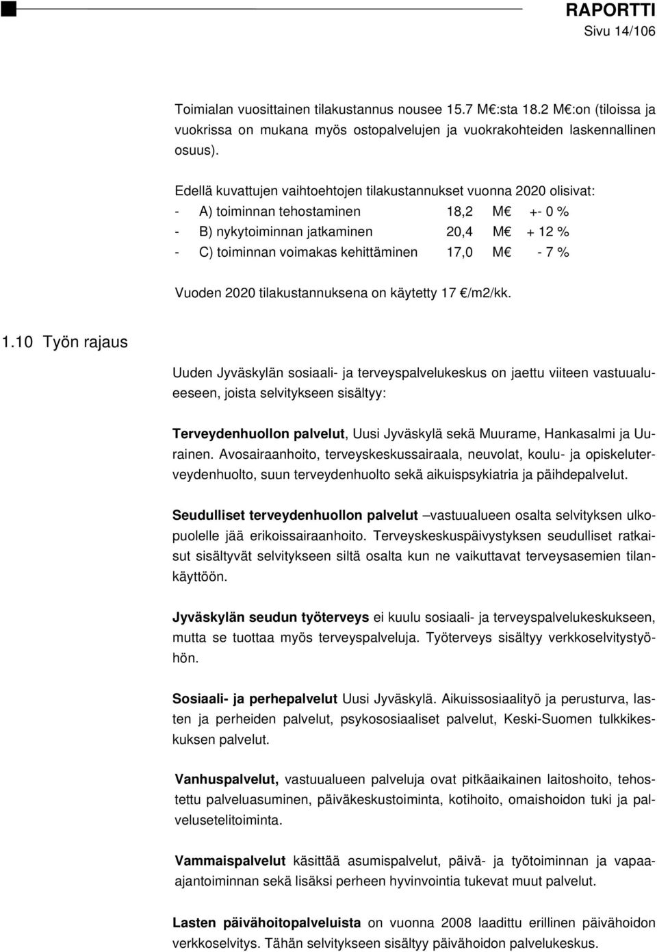 M - 7 % Vuoden 2020 tilakustannuksena on käytetty 17