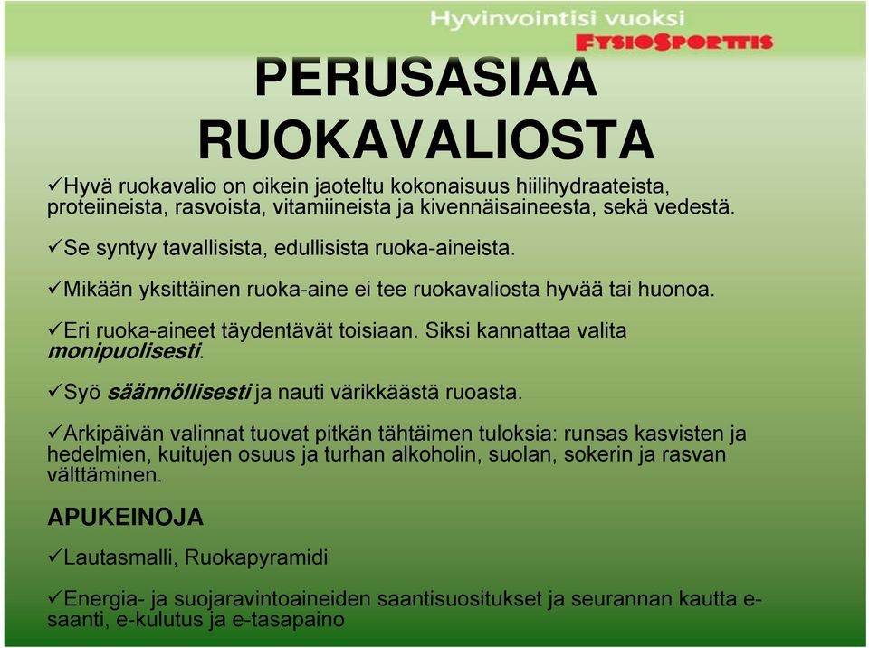 Siksi kannattaa valita monipuolisesti. Syö säännöllisesti ja nauti värikkäästä ruoasta.