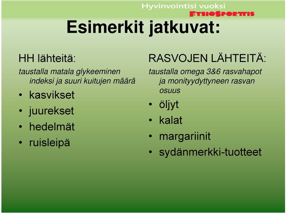 ruisleipä RASVOJEN LÄHTEITÄ: taustalla omega 3&6 rasvahapot ja