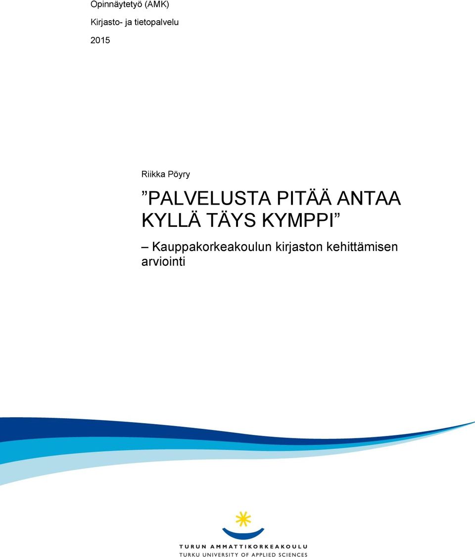 PALVELUSTA PITÄÄ ANTAA KYLLÄ TÄYS