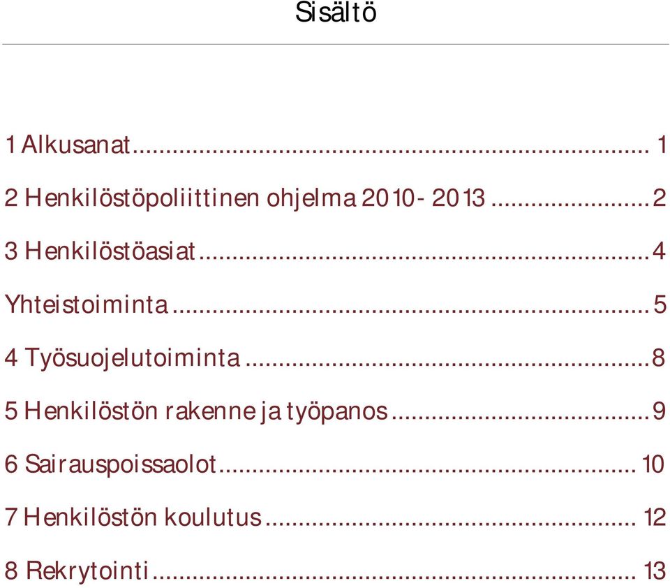 .. 2 3 Henkilöstöasiat... 4 Yhteistoiminta.