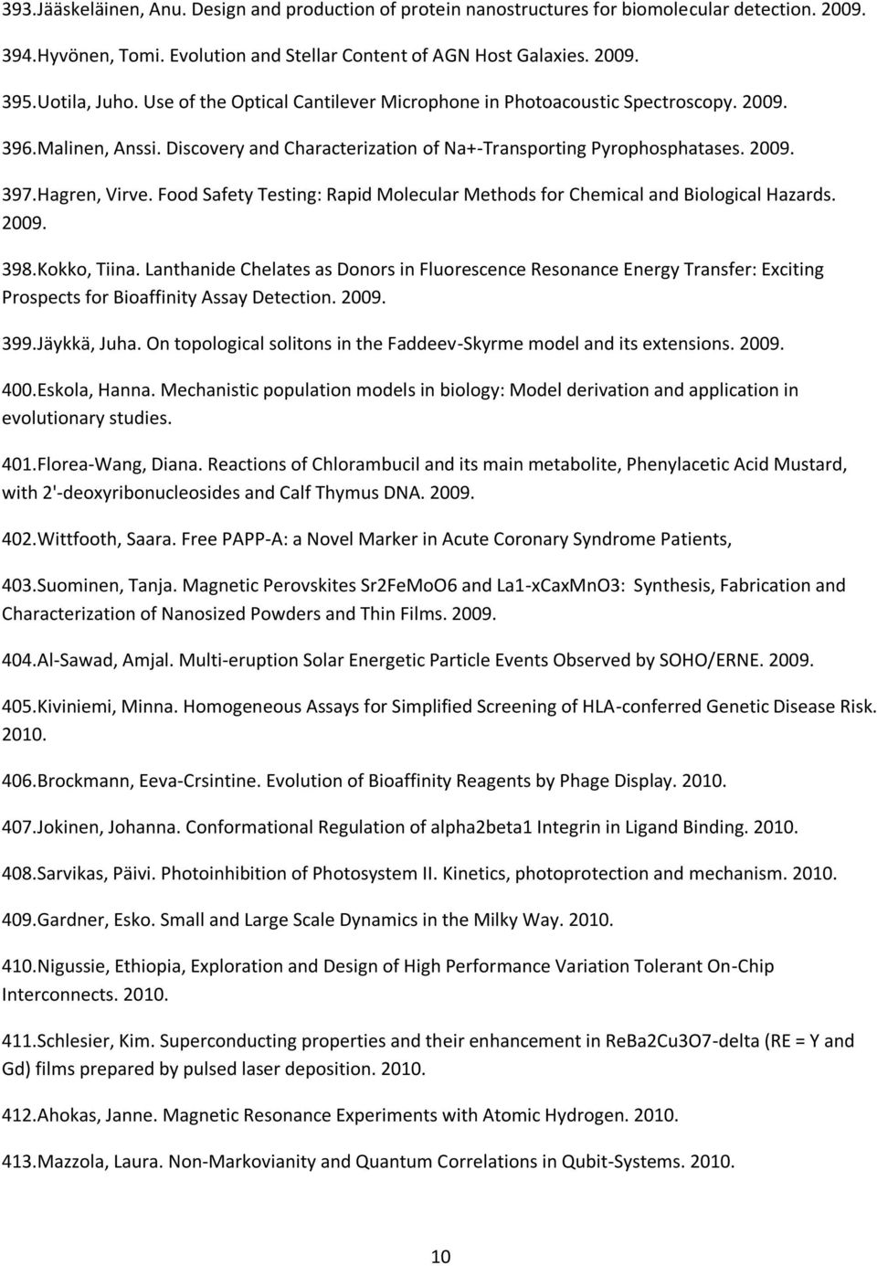 Food Safety Testing: Rapid Molecular Methods for Chemical and Biological Hazards. 2009. 398.Kokko, Tiina.