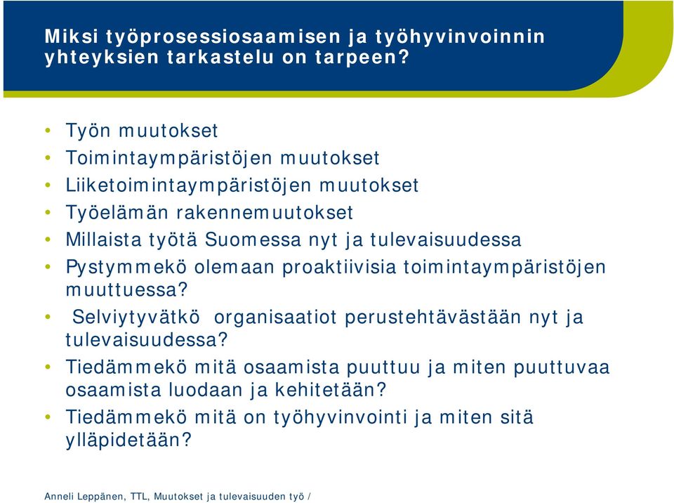 Suomessa nyt ja tulevaisuudessa Pystymmekö olemaan proaktiivisia toimintaympäristöjen muuttuessa?