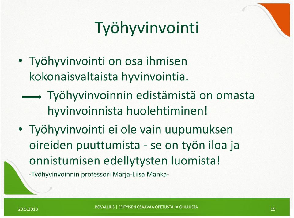 Työhyvinvointi ei ole vain uupumuksen oireiden puuttumista -se on työn iloa