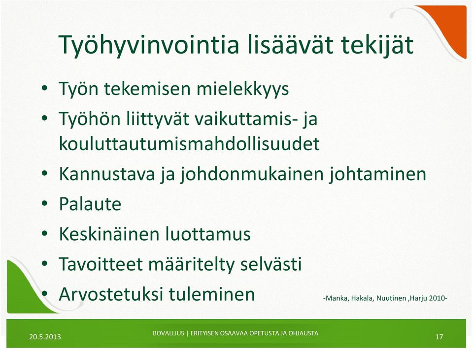 johdonmukainen johtaminen Palaute Keskinäinen luottamus Tavoitteet