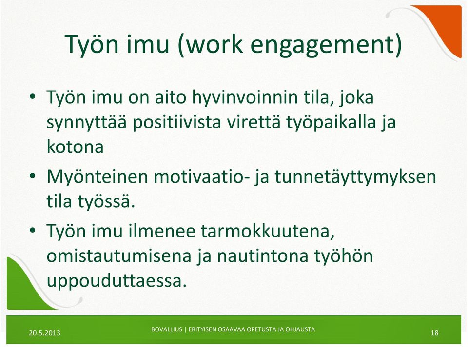 Myönteinen motivaatio-ja tunnetäyttymyksen tila työssä.