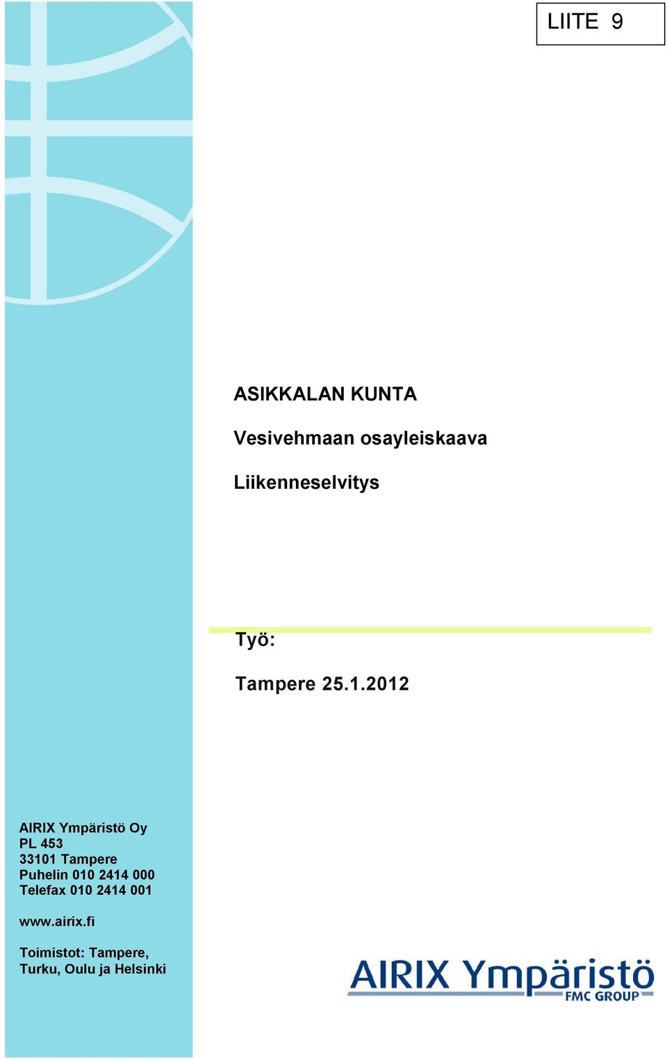2012 AIRIX Ympäristö Oy PL 453 33101 Tampere Puhelin 010